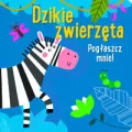 Pogłaszcz mnie! Dzikie zwierzęta - tantis.pl