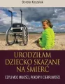 Urodziłam dziecko skazane na śmierć. Czyli moc miłości, pokory i cierpliwości - tantis.pl