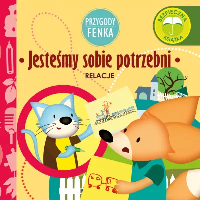 Jesteśmy sobie potrzebni. Relacje. Przygody Fenka