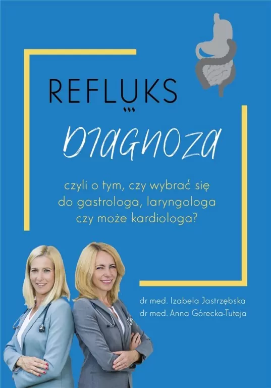 Refluks diagnoza czyli o tym czy wybrać się do gastrologa, laryngologa czy może kardiologa? - tantis.pl