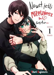 Nawet jeśli rozetniesz mi usta... Tom 1