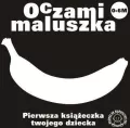 Oczami maluszka. Pierwsza książeczka twojego dziecka - tantis.pl
