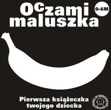 Oczami maluszka. Pierwsza książeczka twojego dziecka