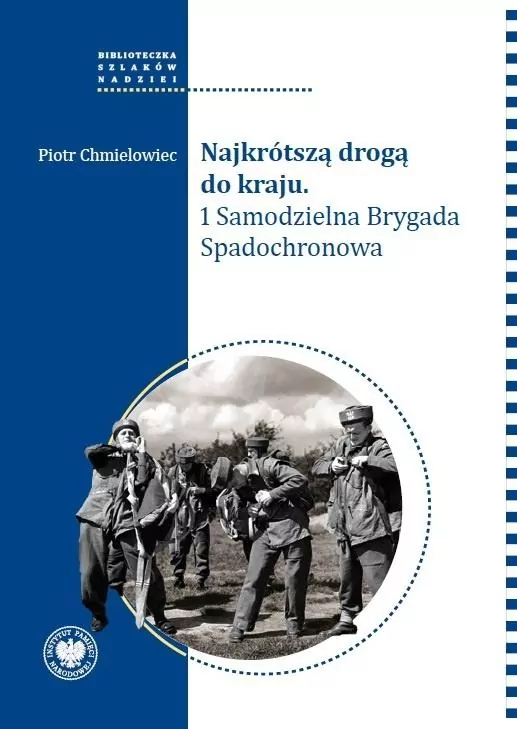 Najkrótszą drogą do kraju. 1 Samodzielna Brygada.. - tantis.pl
