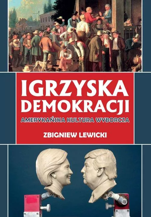 Igrzyska demokracji. Amerykańska kultura wyborcza - tantis.pl