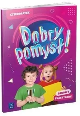 Dobry pomysł! Czterolatek. Zabawy plastyczne - tantis.pl