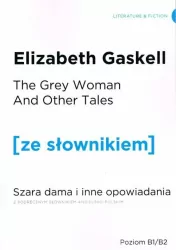 The Grey Woman And Other Tails. Szara dama i inne opowiadania z podręcznym słownikiem angielsko-polskim. Poziom B1/B2. Ze słownikiem