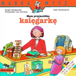 Mam przyjaciółkę księgarkę. Mądra Mysz
