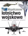 Współczesne lotnictwo wojskowe. Myśliwce • Bombowce • Transportowce • Śmigłowce - tantis.pl
