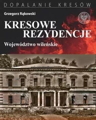 Kresowe rezydencje. Województwo wileńskie - tantis.pl