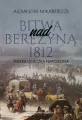 Bitwa nad Berezyną 1812. Wielka ucieczka Napoleona - tantis.pl