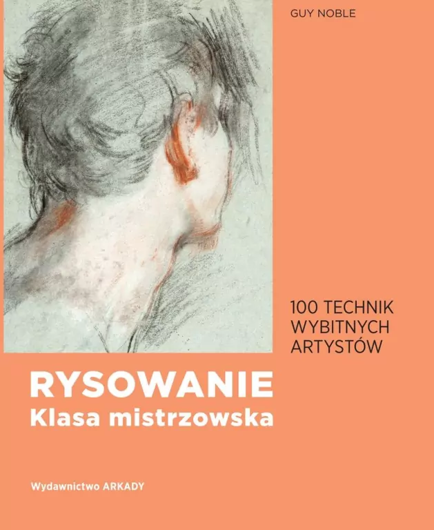 Rysowanie. Klasa mistrzowska. 100 technik wybitnych artystów - tantis.pl