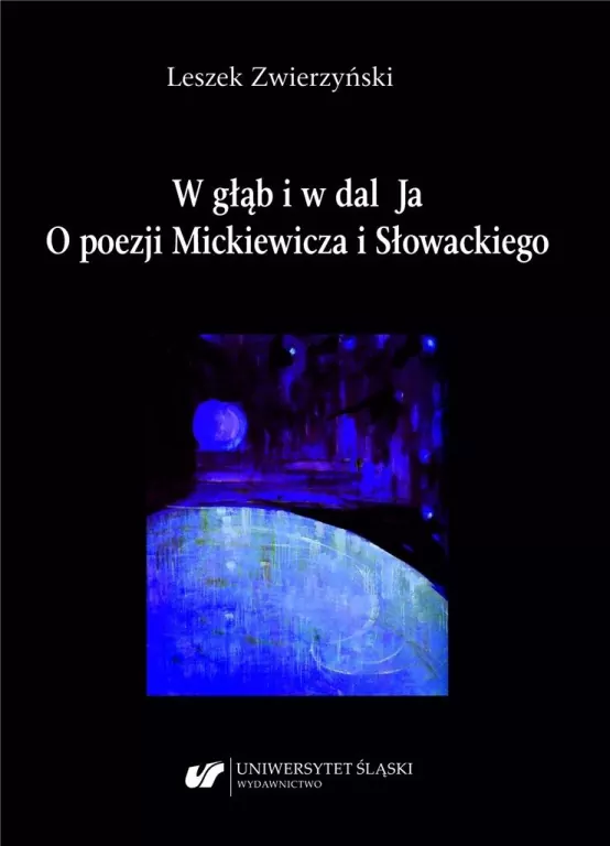 W głąb i w dal Ja. O poezji Mickiewicza i Słowackiego - tantis.pl