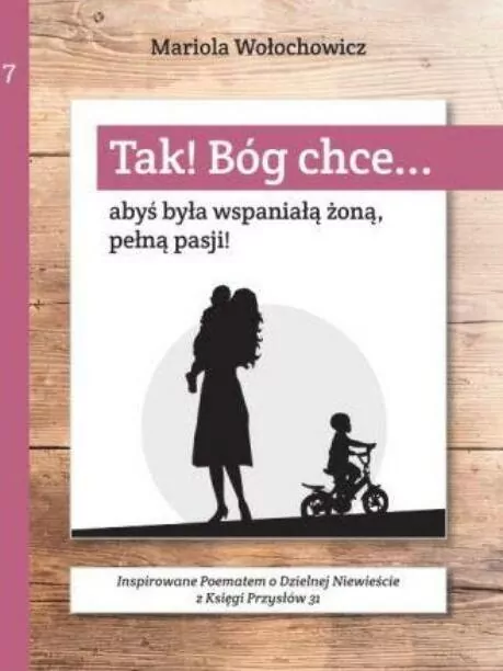 Tak! Bóg chce. Tom 7. Abyś była wspaniałą żoną, pełną pasji! - tantis.pl