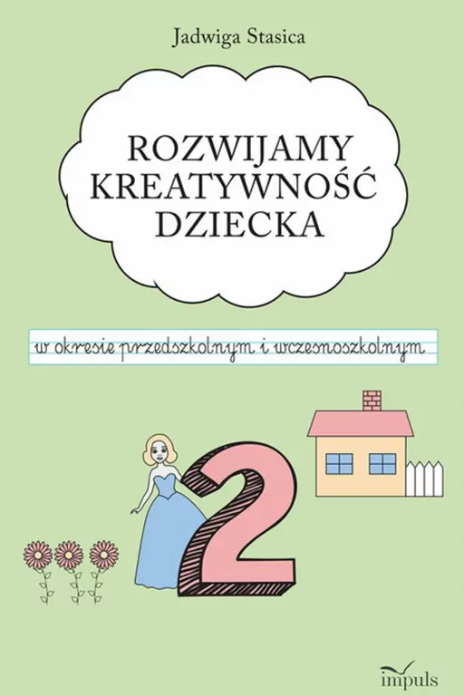 Rozwijamy kreatywność dziecka w okresie przedszkolnym i wczesnoszkolnym 2 - tantis.pl