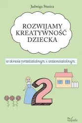 Rozwijamy kreatywność dziecka w okresie przedszkolnym i wczesnoszkolnym 2