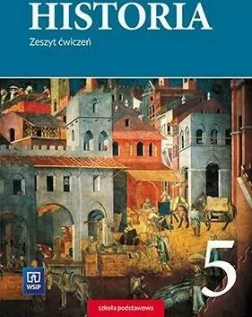 Historia. Klasa 5. Zeszyt ćwiczeń. Szkoła podstawowa - tantis.pl