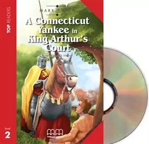 A Connecticut Yankee in King Arthur's Court. Top Readers. Student's Book. Level 2 +CD - tantis.pl