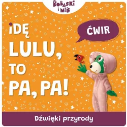 Idę Lulu, to Pa, Pa! Dźwięki przyrody