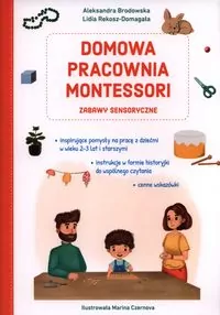 Domowa pracownia Montessori. Zabawy sensoryczne - tantis.pl