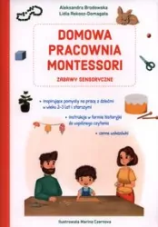 Domowa pracownia Montessori. Zabawy sensoryczne