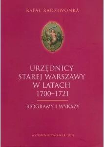 Urzędnicy Starej Warszawy 1700-1721. Biogramy i wykazy - tantis.pl