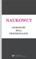 Naukowcy. Osobowość, rola, profesjonalizm - tantis.pl