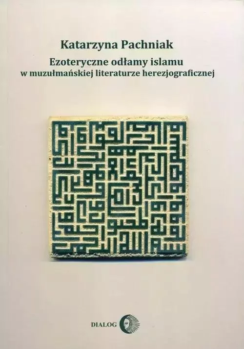 Ezoteryczne odłamy islamu w muzułmańskiej literaturze herezjograficznej - tantis.pl