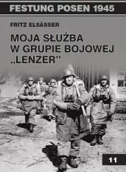 Moja służba w grupie bojowej „Lenzer" Festung Posen 1945