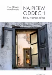 Najpierw oddech. Eseje, recenzje, szkice