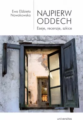 Najpierw oddech. Eseje, recenzje, szkice