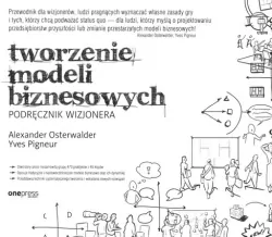 Tworzenie modeli biznesowych. Podręcznik wizjonera