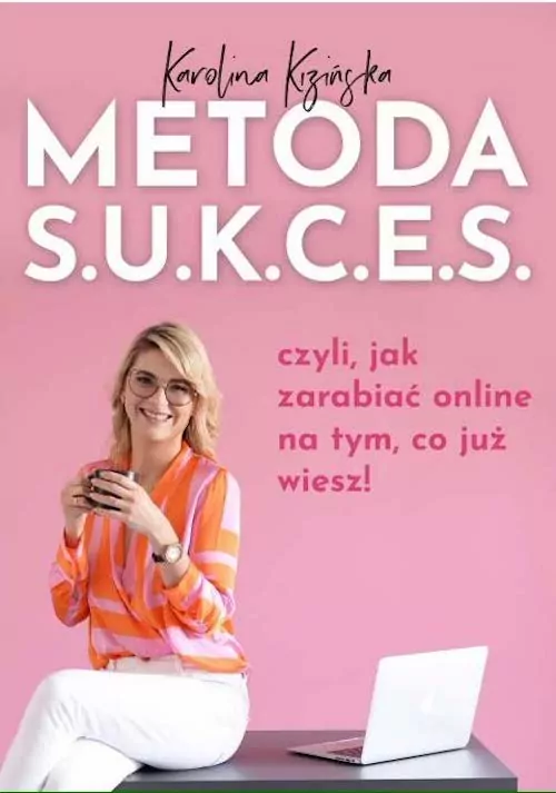 Metoda S.U.K.C.E.S., czyli jak zarabiać online na tym, co już wiesz - tantis.pl