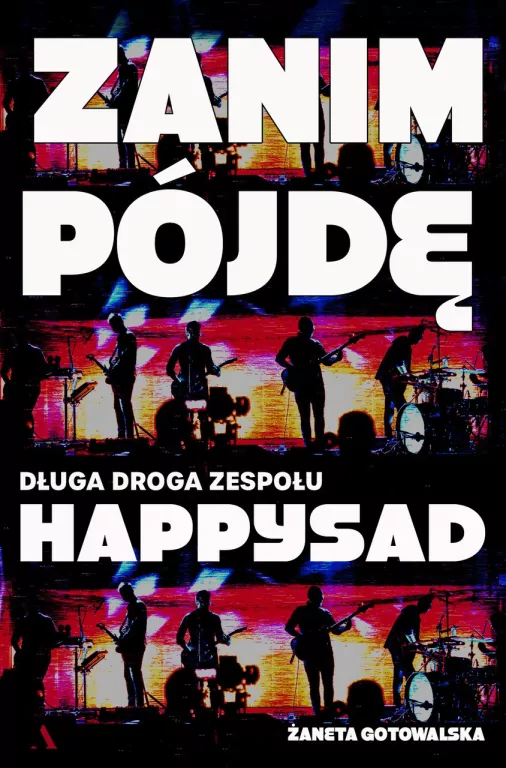 Zanim pójdę. Długa droga zespołu Happysad - tantis.pl