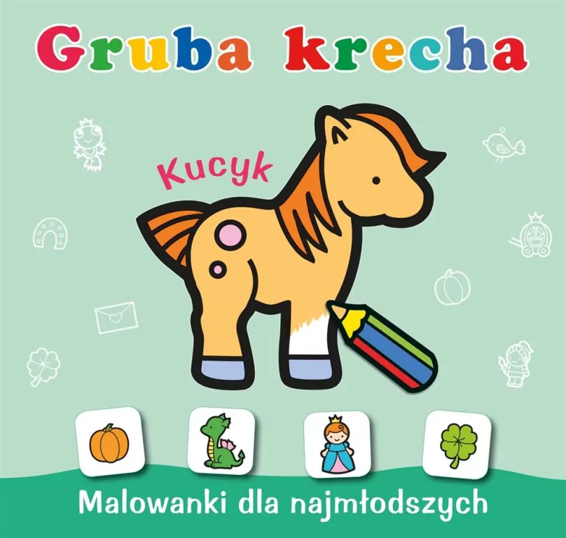 Kucyk. Gruba krecha. Malowanki dla najmłodszych - tantis.pl