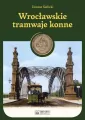 Wrocławskie tramwaje konne - tantis.pl