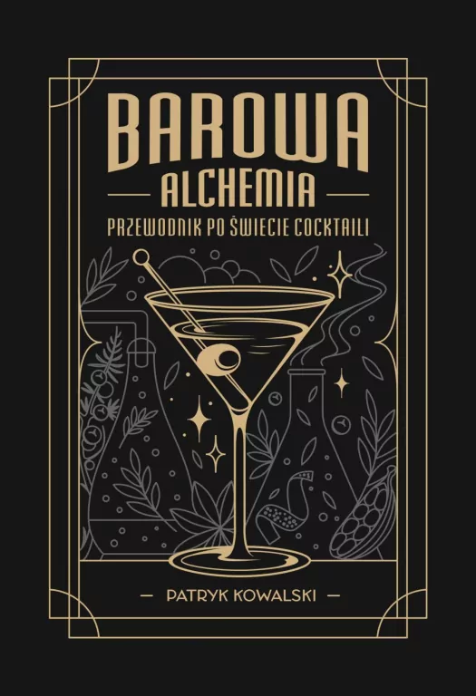 Barowa Alchemia. Przewodnik po świecie cocktaili - tantis.pl