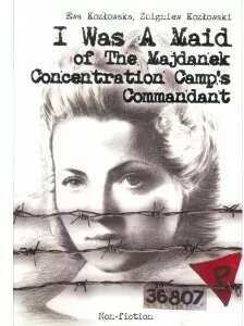 I Was A Maid of The Majdanek Concentration Camp's Commandant