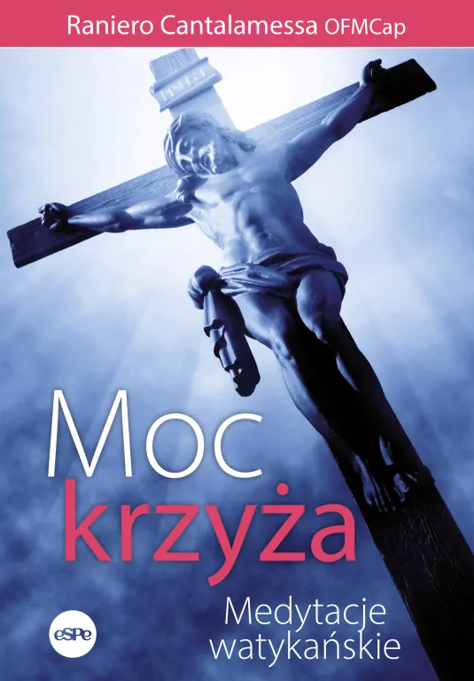 Moc krzyża Medytacje watykańskie - tantis.pl