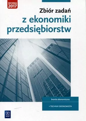 Zbiór zadań z ekonomiki przedsiębiorstw WSiP - tantis.pl