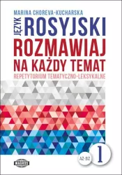 Język rosyjski. Rozmawiaj na każdy temat 1. Repetytorium tematyczno-leksykalne A2-B2