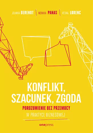 Konflikt, szacunek, zgoda. Porozumienie bez przemocy w praktyce biznesowej - tantis.pl
