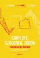 Konflikt, szacunek, zgoda. Porozumienie bez przemocy w praktyce biznesowej - tantis.pl
