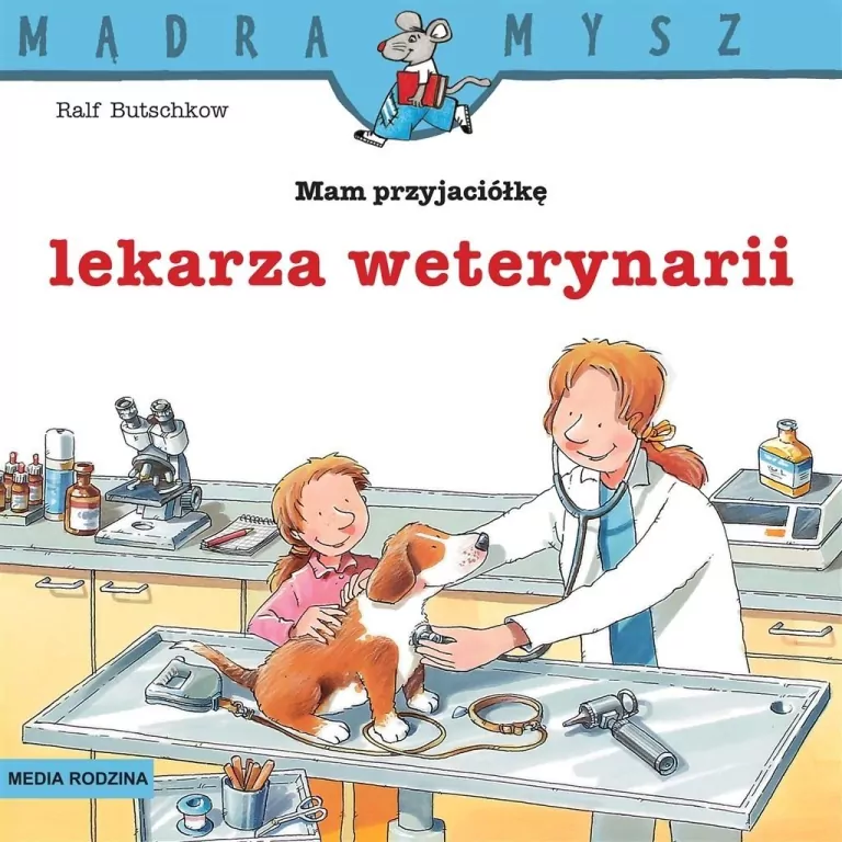 Mam przyjaciółkę lekarza weterynarii. Mądra Mysz - tantis.pl
