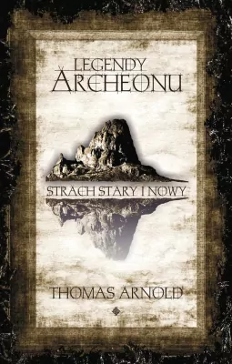 Legendy Archeonu. Strach stary i nowy