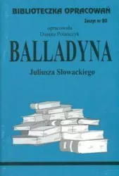 Balladyna Juliusza Słowackiego. Biblioteczka Opracowań. Zeszyt 80