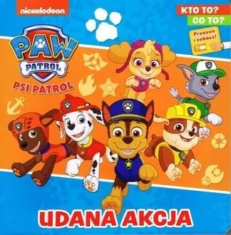 Psi Patrol. Kto to? Co to? cz. 2 Udana akcja - tantis.pl