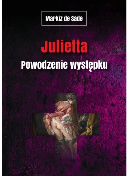 Julietta. Powodzenie występku. Markiz de Sade dzieła - tantis.pl