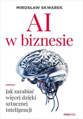 AI w biznesie. Jak zarabiać więcej dzięki sztucznej inteligencji - tantis.pl