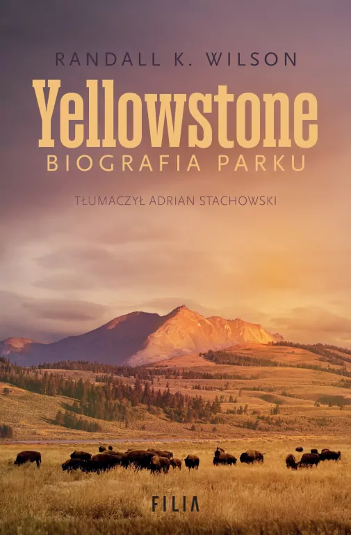 Yellowstone. Biografia parku - tantis.pl